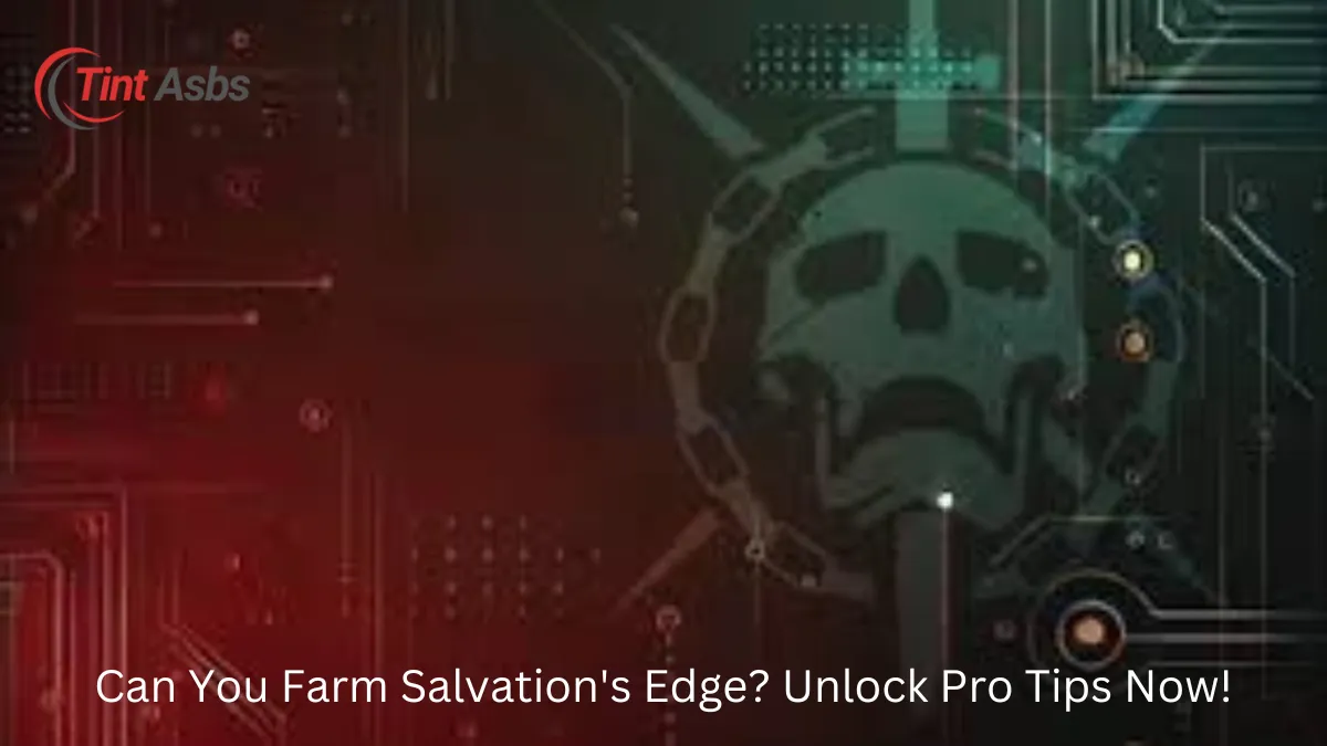 Can You Farm Salvation’s Edge? Unlock Pro Tips Now!